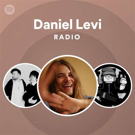 Daniel Levi Radio Playlist By Spotify Spotify