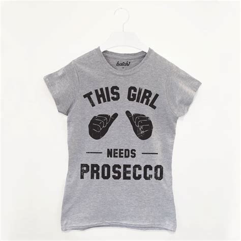 This Girl Needs Prosecco Womens Slogan T Shirt By Batch1