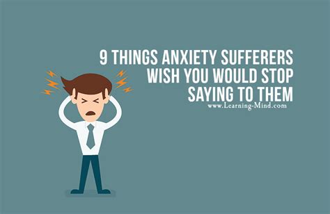 9 things anxiety sufferers wish you would stop saying to them learning mind