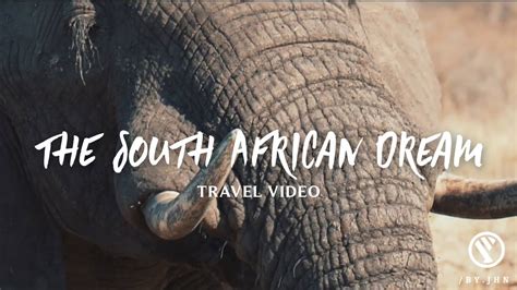 The South African Dream South Africa Travel Video 2017 Youtube
