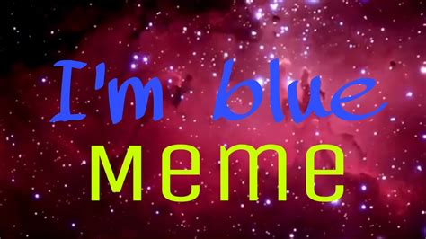 Im Blue Meme Mulol S Youtube