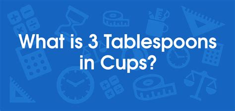 What Is 3 Tablespoons In Cups Convert 3 Tbsp To Cup