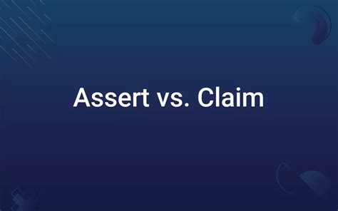 Assert Vs Claim Know The Difference