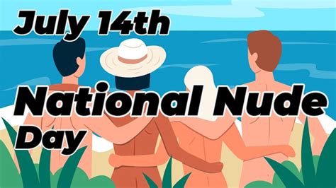 THE NAKED LIFE July 14th The Amazing National Nude Day YouTube