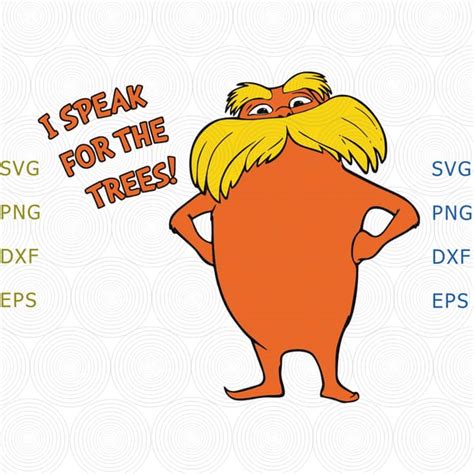 The Lorax I Speak For The Trees Svg The Lorax Svg I Speak Inspire Uplift