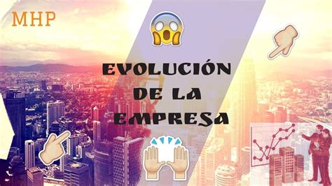 Evolución De La Empresa Concepto Origen Clasificación Y Etapas 🏭🤔