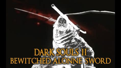 Dark Souls 2 Bewitched Alonne Sword Tutorial Dual Wielding W Power