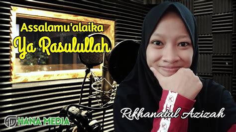 ASSALAMU ALAIKA YA RASULULLAH Cover By Rikhanatul Azizah YouTube