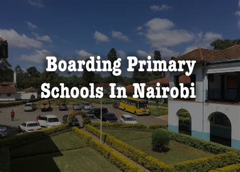 List Of Best Boarding Primary Schools In Nairobi 2023 Kenyan Magazine