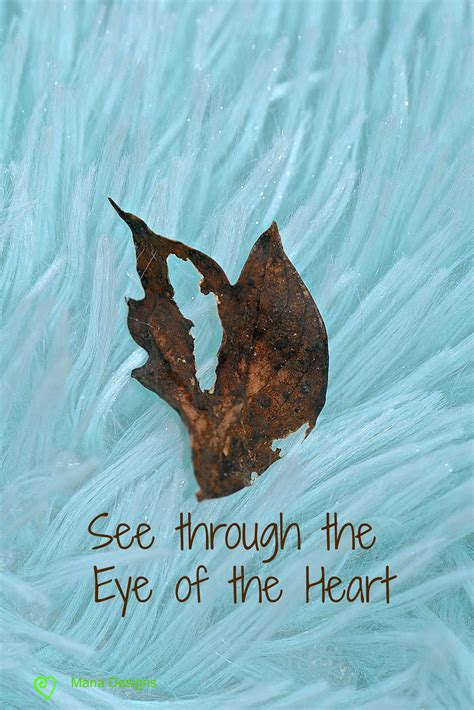 See Though The Eye Of The Heart Inspirational Words Mana Inspiration