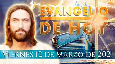 Evangelio De Hoy Viernes 12 De Marzo 2021 Youtube