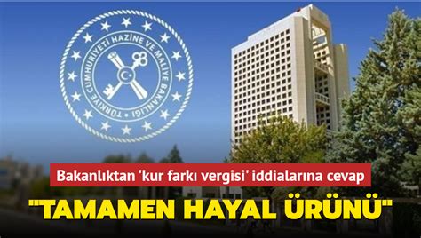 Hazine ve Maliye Bakanlığı ndan kur farkı vergisi iddialarına cevap