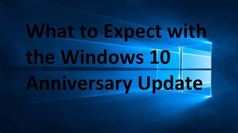What To Expect Windows 10 Anniversary Update Youtube