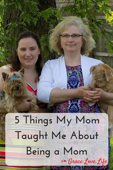 Five Things My Mom Taught Me About Being A Mom Grace Love Life
