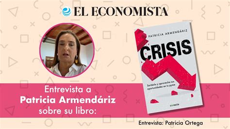 Para esta inversionista, sumar a un socio no solo implica obtener dinero, sino consejos que seguir y humildad para aceptarlos. Entrevista a Patricia Armendáriz sobre su libro: Crisis - YouTube