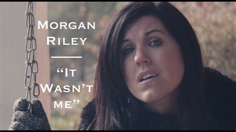 It Wasnt Me Morgan Riley Official Video Youtube