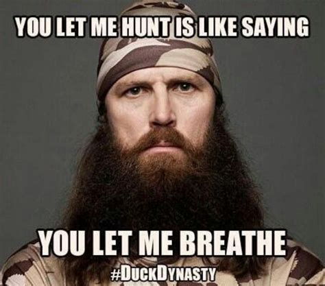 Jase You Let Me Hunt Duck Dynasty Quotes Duck Dynasty Quotes Duck Dynasty Family Jase