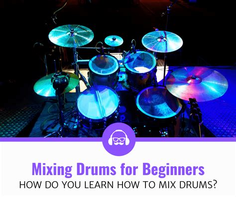 How To Mix Drums For Beginners 9 Step Guide Your Music Insider