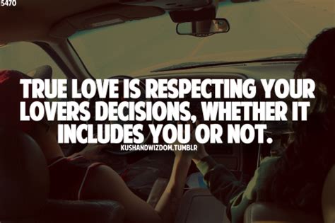 True Love Is Respecting Your Lovers Decisions Whether It Includes You