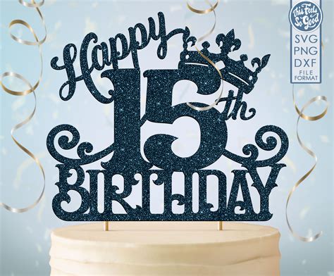 15 15th Birthday Cake Topper Svg 15 15th Happy Birthday Cake Etsy
