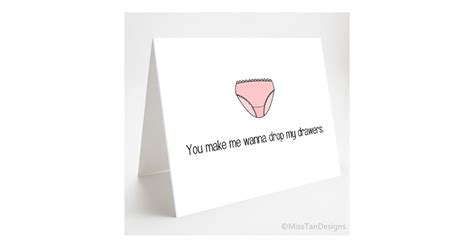 You Make Me Wanna Drop My Drawers 4 Sexual Valentines Day Cards
