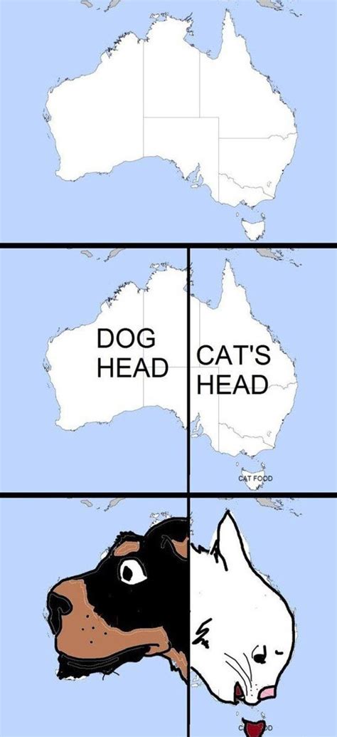 Happy australia day to all of my single friends who are celebrating their independence. Australia Is Made Up of a Dog Head and a Cat Head