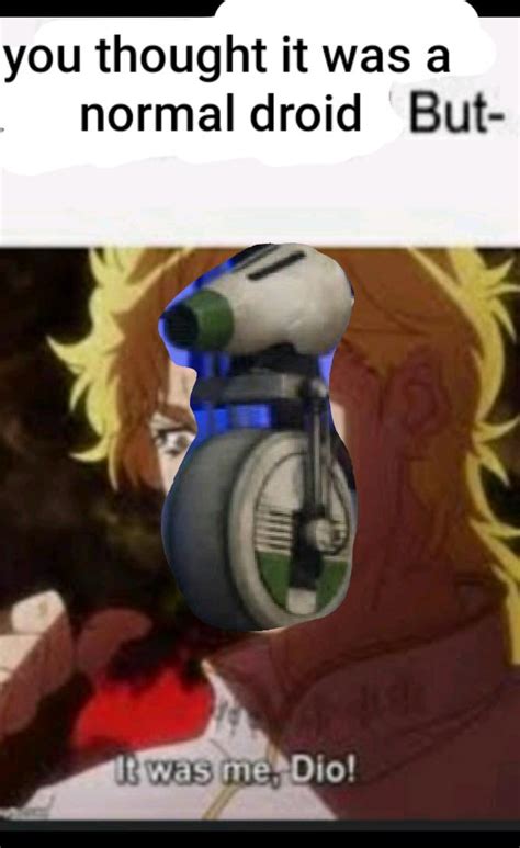 You Thought This Was A Meme But It Was Me Dio Rmemes