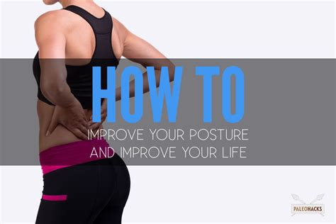 How To Improve Your Posture And Improve Your Life Better Posture