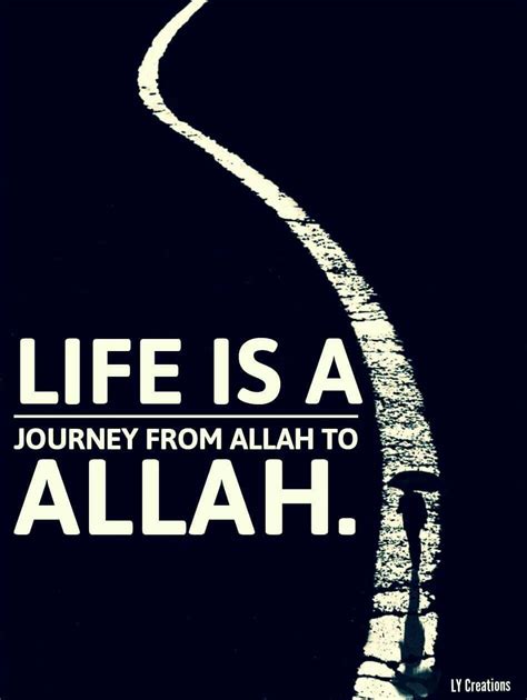 Life Is A Journey From Allah To Allah Quran Quotes Muslim Quotes
