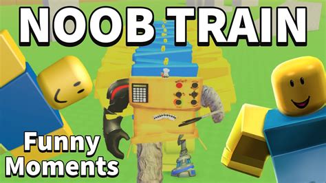 Noob Train Funny And Dumb Moments Roblox Noob Train Youtube