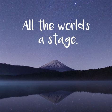 All The Worlds A Stage And All The Men And Women Merely Players