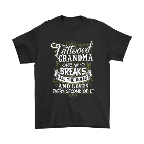Tattooed Grandma One Who Breaks All The Rules And Loves Shirts