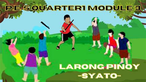 Pe 5 Quarter1 Module 3 Syato Larong Pinoy Youtube