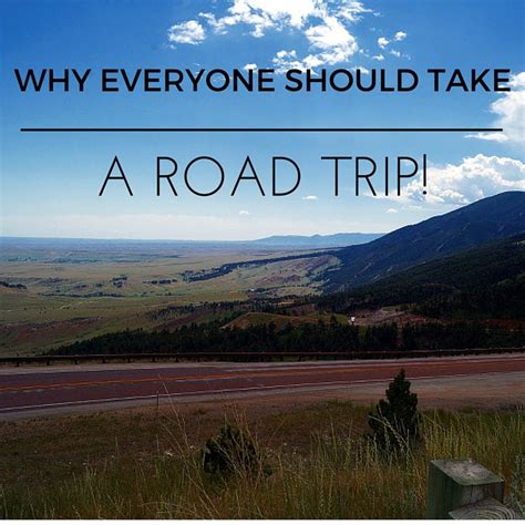 Why Everyone Should Take A Road Trip Wanderwisdom