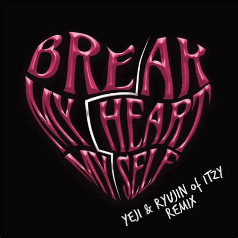 ‎break My Heart Myself Single By Bebe Rexha And Itzy On Apple Music
