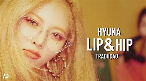 hyuna lip and hip traduÇÃo legendado kpop brasil youtube