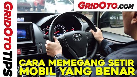 Cara Memegang Setir Mobil Yang Benar How To Gridoto Tips Youtube