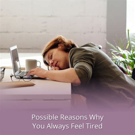 Possible Reasons Why You Always Feel Tired Rachael Attard