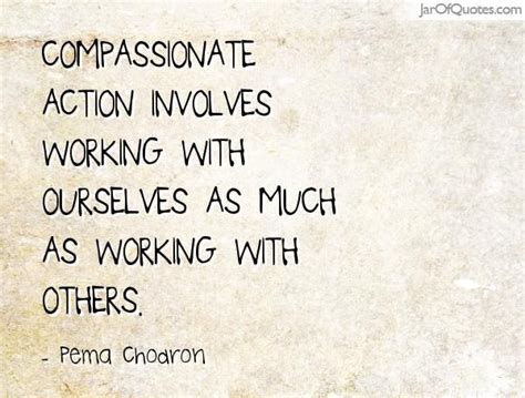 Compassionate Action Involves Working With Ourselves As Much As Working