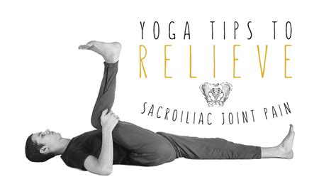 Yoga Tips To Relieve Sacroiliac Joint Pain