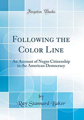 Following The Color Line An Account Of Negro Citizenship In The