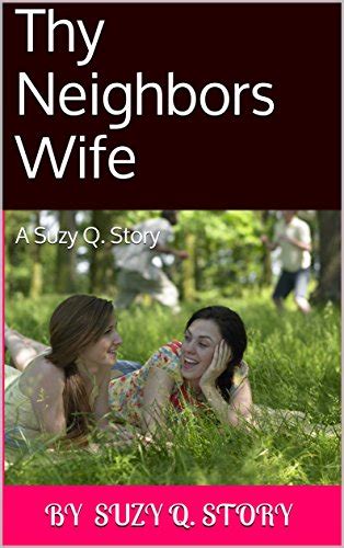 Thy Neighbors Wife A Suzy Q Story Suzy Q Stories Book 7 Ebook D D Amazon Ca Books