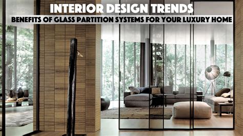 Interior Design Trends Benefits Of Glass Partition Systems For Your