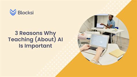 3 Reasons Why Teaching (About) AI Is Important