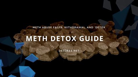 Meth Detox Guide For Methamphetamine Withdrawal And Symptoms