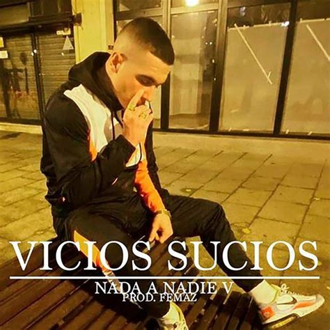 Nada A Nadie V Song And Lyrics By Vicios Sucios Spotify