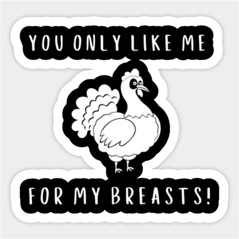 you only like me for my breasts you only like me for my breasts sticker teepublic