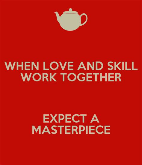 When Love And Skill Work Together Expect A Masterpiece Poster