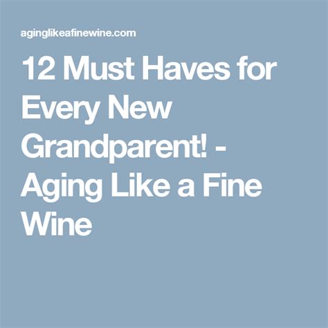 12 Must Haves For Every New Grandparent Aging Like A Fine Wine New
