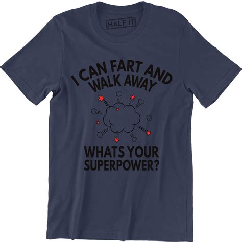 I Can Fart And Walk Away Whats Your Superpower Funny Rude Sarcastic T Shirt